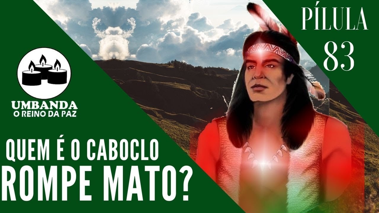 #Pílulas  83 - Quem é o Caboclo Rompe-Mato