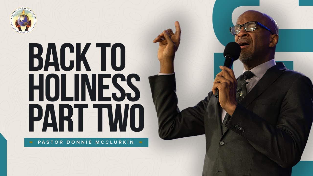 Back to Holiness (Part 2) | Pastor Donnie McClurkin | Perfecting Faith Church