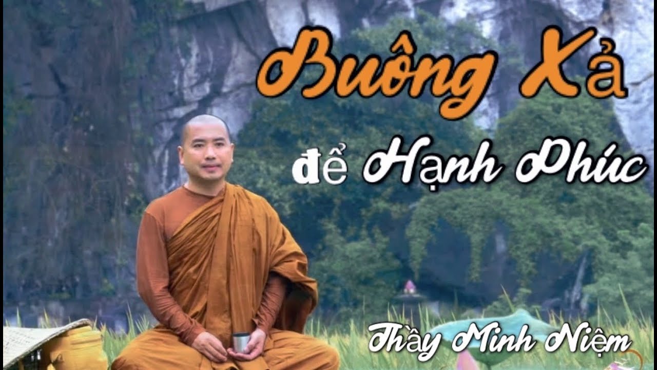 BUÔNG XẢ để HẠNH PHÚC | THẦY MINH NIỆM CỰC HAY #phatphap #phatphapnhiemmau #thichminhniem #minhniem