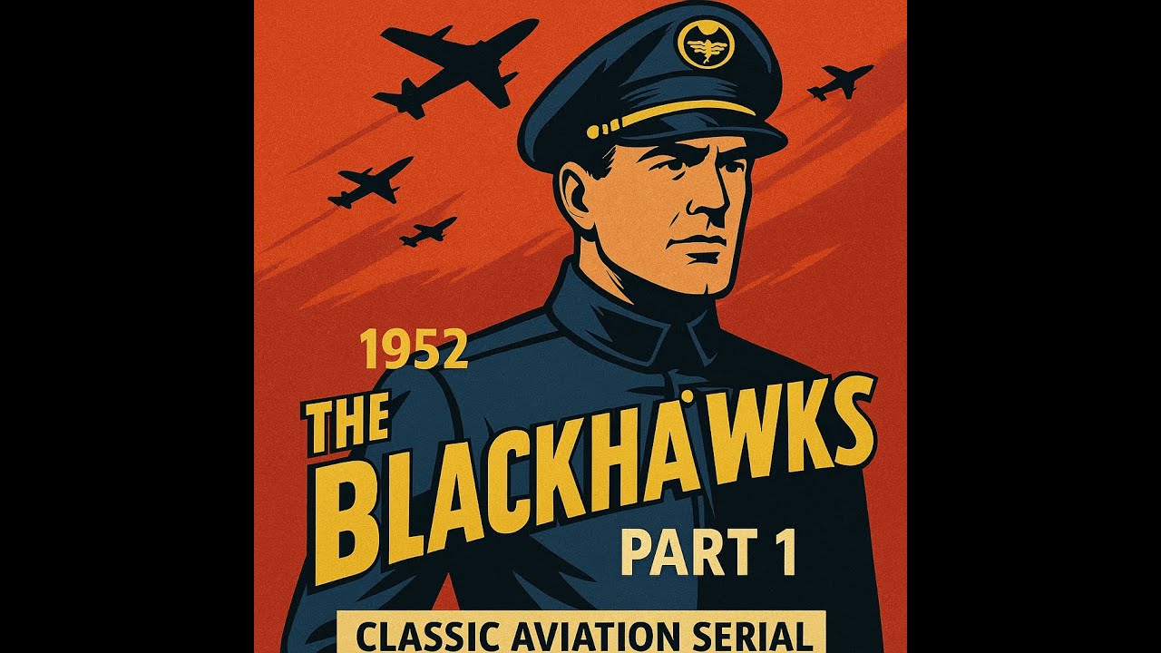 The Blackhawks (1952) &ndash; Part 1 | Classic Aviation Serial | Old Hollywood Nostalgia