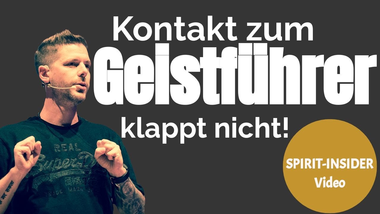 Kontakt zum Geistf&uuml;hrer klappt nicht! Tipps und Hilfe! (&laquo;Spirit-Insider&raquo;)