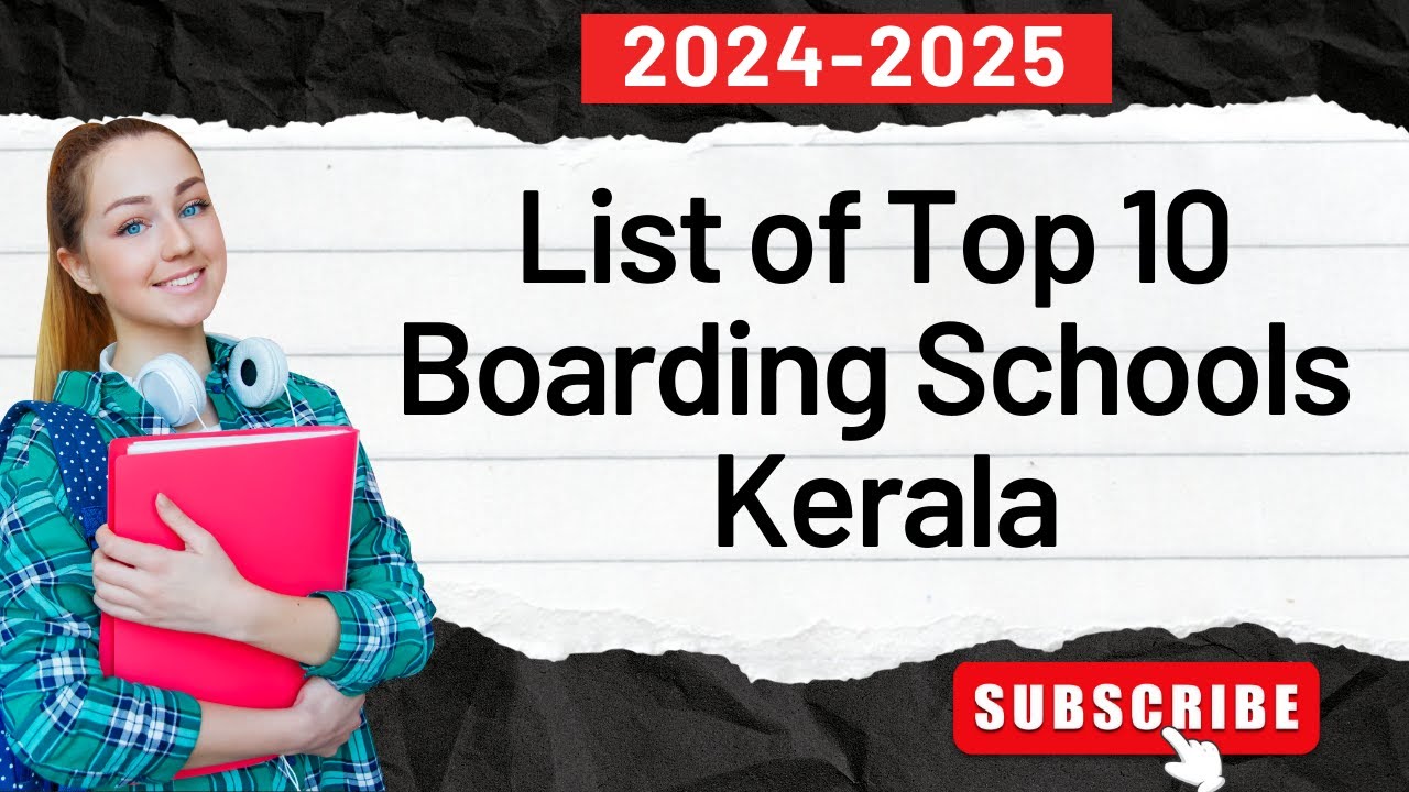 List of Top 10 Boarding Schools in Kerala for Academic Year 2024 - 2025