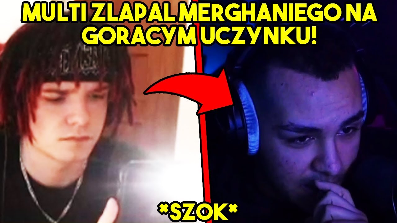 MULTI ZŁAPAŁ MERGHANIEGO NA GORĄCYM UCZYNKU! *szok*