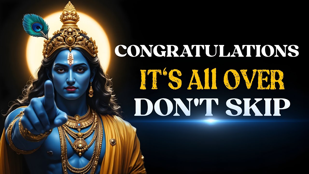 Krishna Says: Congratulations, It's All Over | Krishna says 