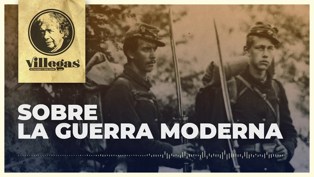 Fernando Villegas - Sobre la Guerra Moderna