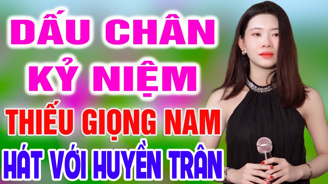 Dấu Chân Kỷ Niệm Karaoke ➤ Song Ca Cùng  Huyền Trân ➤ Karaoke Thiếu Giọng Nam