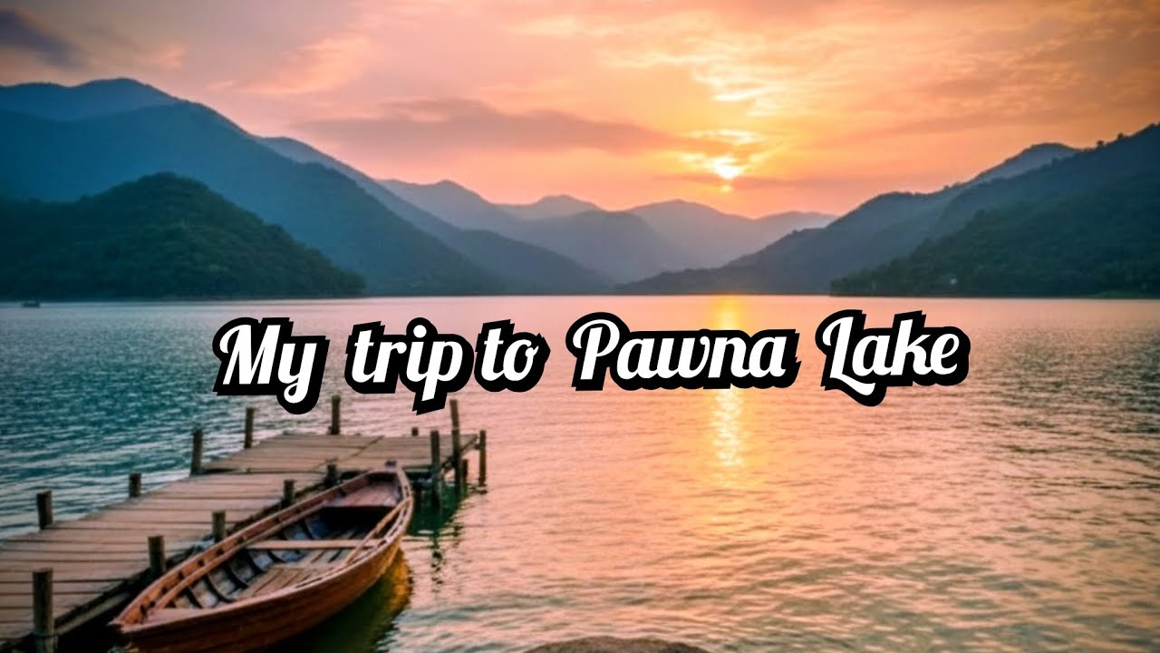 Pawna Lake की ये खूबसूरती मिस मत करना | Best Weekend Getaway from Pune/Mumbai 