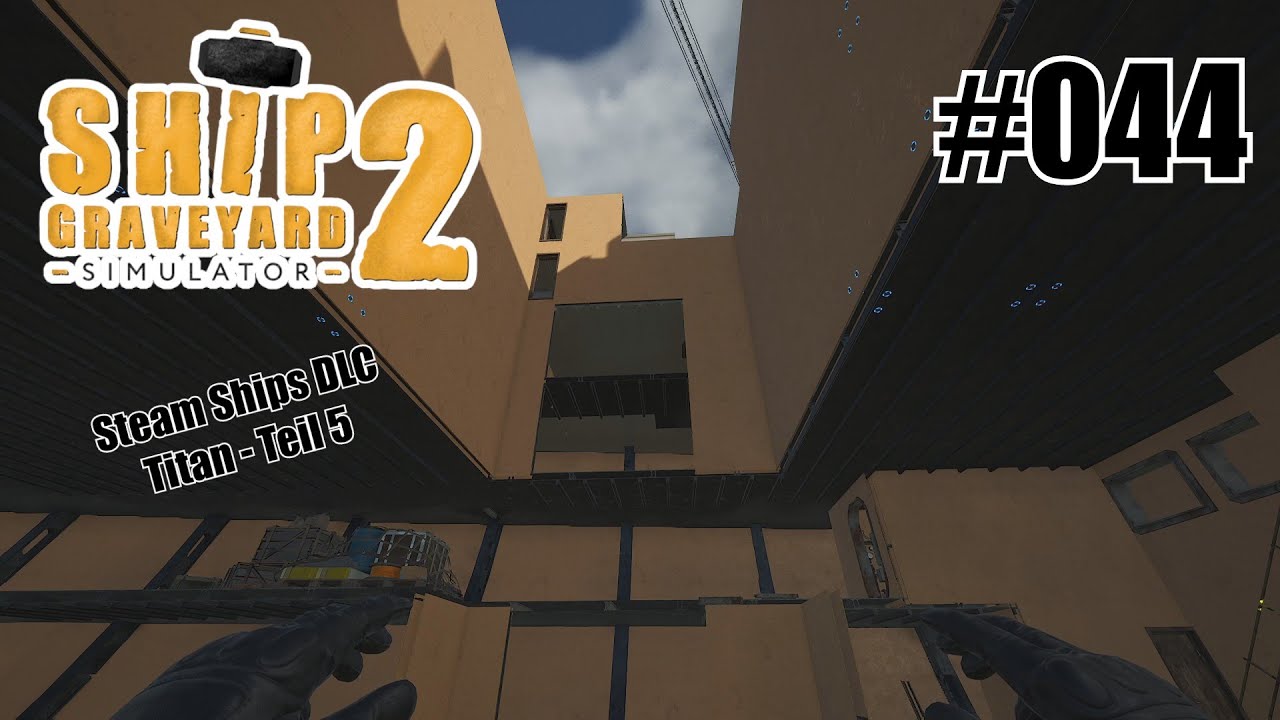 Titan (Teil 5) - Ship Graveyard Simulator 2 - Steam Ships DLC [Deutsch] #044