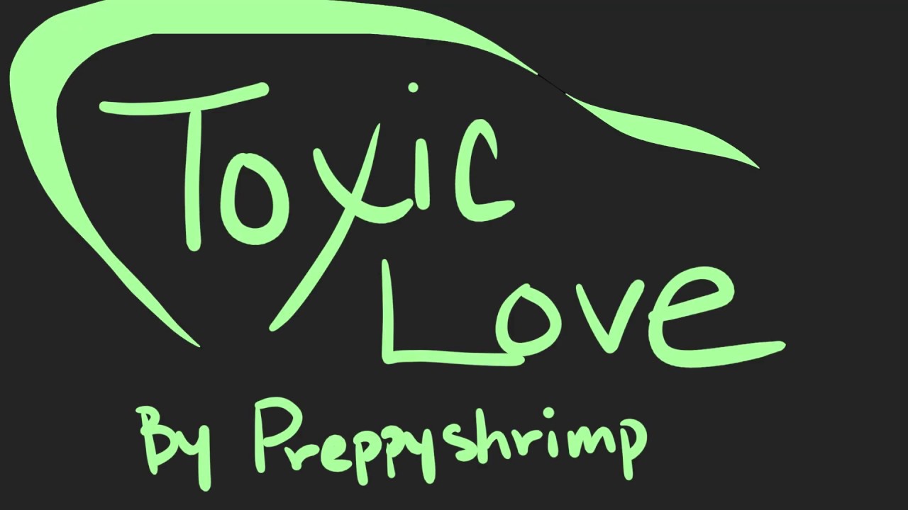 Toxic Love Animatic