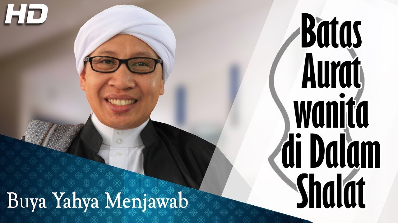Batas Aurat wanita di Dalam Shalat ᴴᴰ -  Buya Yahya Menjawab