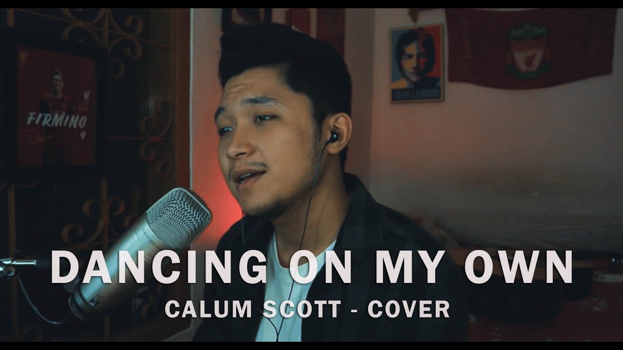 DANCING ON MY OWN - CALUM SCOTT  