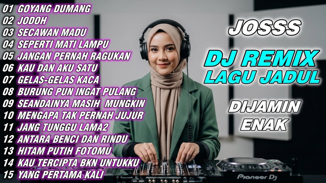 DJ GOYANG DUMANG DJ JODOH - JODOH - KUMPULAN DJ LAGU LAWAS / JADUL SIAP MENEMANI SANTAI / KERJA