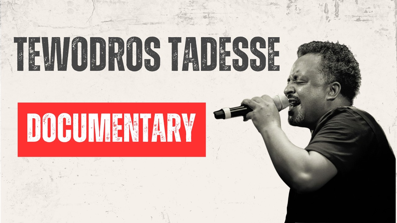 Tewodros Tadesse Documentary