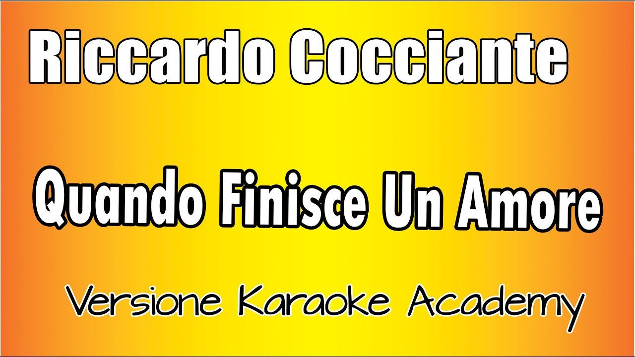 Riccardo Cocciante -  Quando Finisce Un Amore (Versione Karaoke Academy Italia)