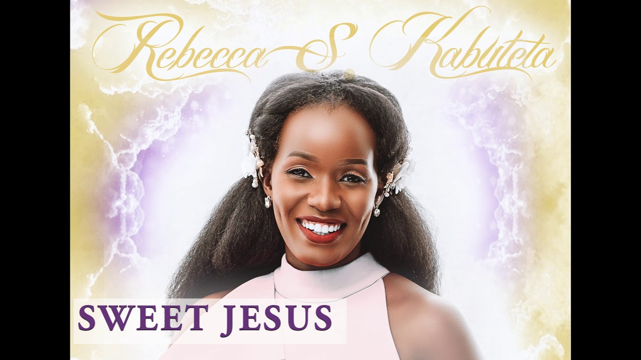 SWEET JESUS WHAT A WONDER YOU ARE (OFFICIAL AUDIO) SOUNDS OF HEAVEN BY REBECCA S. KABULETA