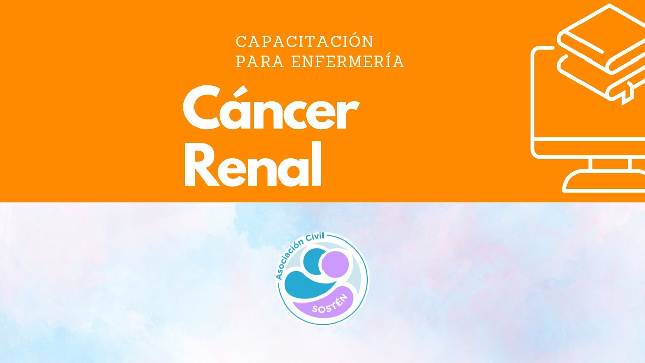 CAPACITACIÓN PARA ENFERMERÍA: CÁNCER RENAL