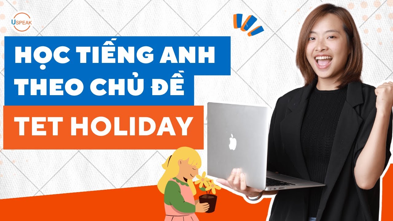HƯỚNG DẪN GIAO TIẾP VÀ TỪ VỰNG CHỦ ĐỀ 