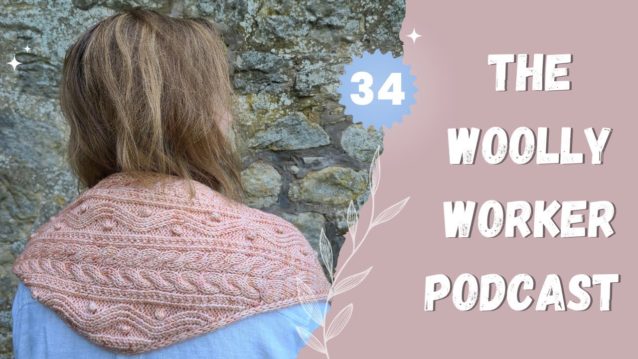 The Woolly Worker Knitting Podcast Ep34 - turtle dove shawl, petal drop socks, and colourful wips!