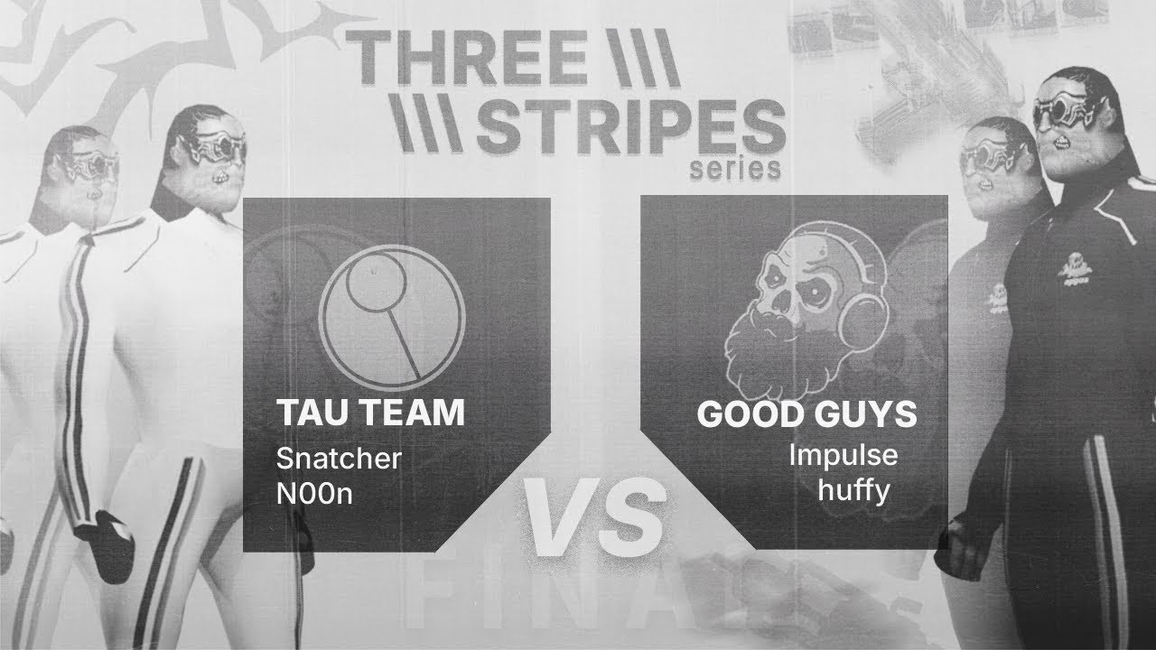 TAU vs. GOOD GUYS | THREE STRIPES SERIES | 1/4 OPEN DIVISION | RU STREAM (+СЕКРЕТНЫЙ ГОСТЬ)