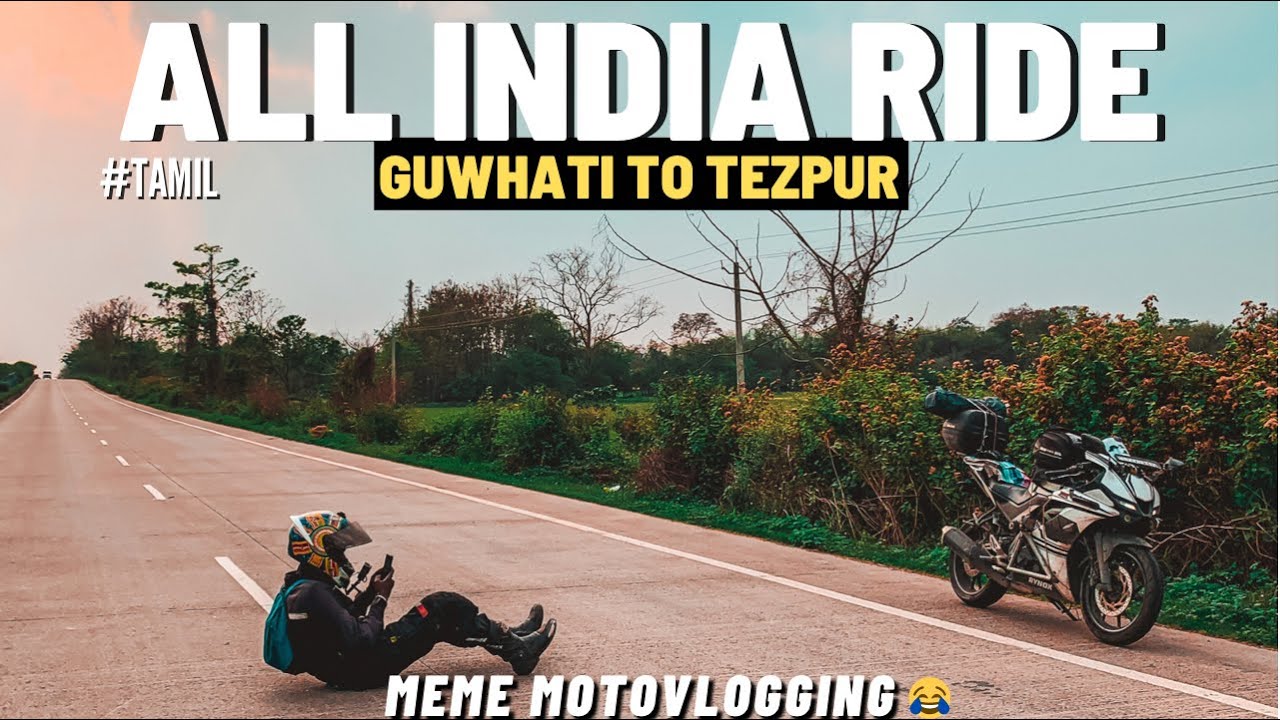 GUWAHATI TO TEZPUR | ONE OF THE BEST HIGHWAY💯 | TAMIL | ALL  INDIA RIDE | WANDERER KID