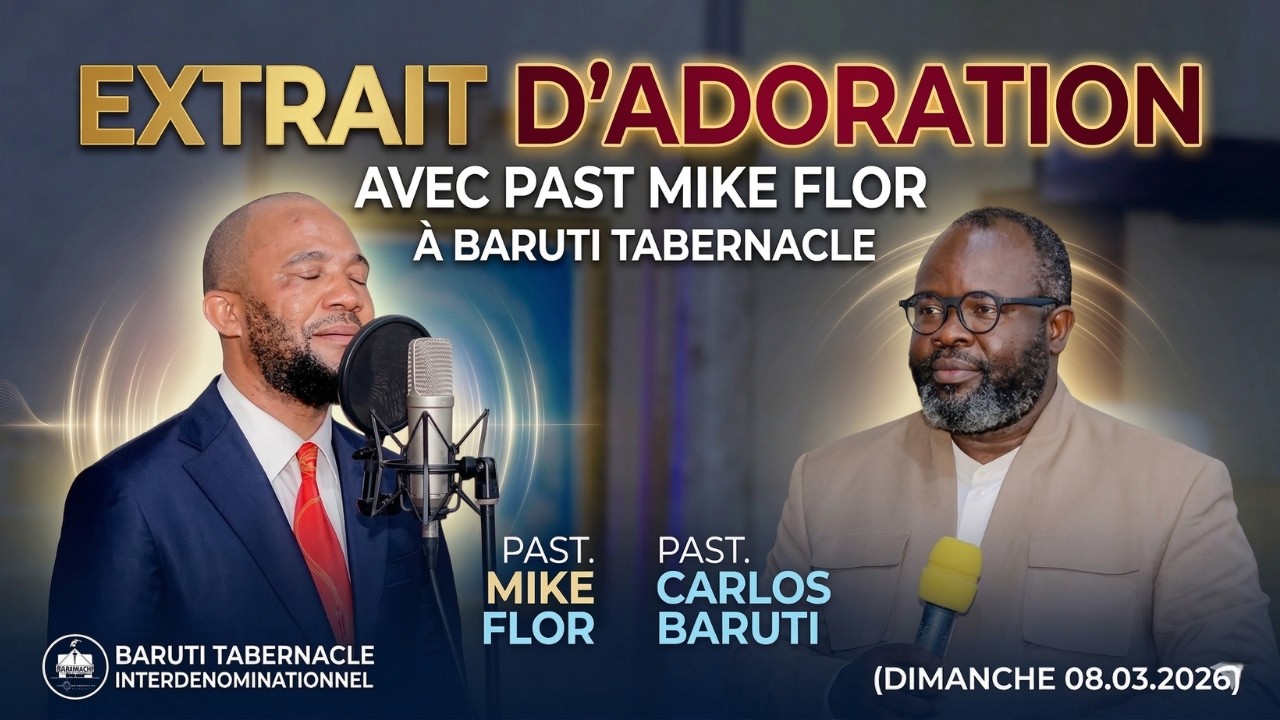 EXTRAIT D’ADORATION AVEC MIKE FLOR À BARUTI TABERNACLE (DIMANCHE 08.03.2026) | PAST CARLOS BARUTI