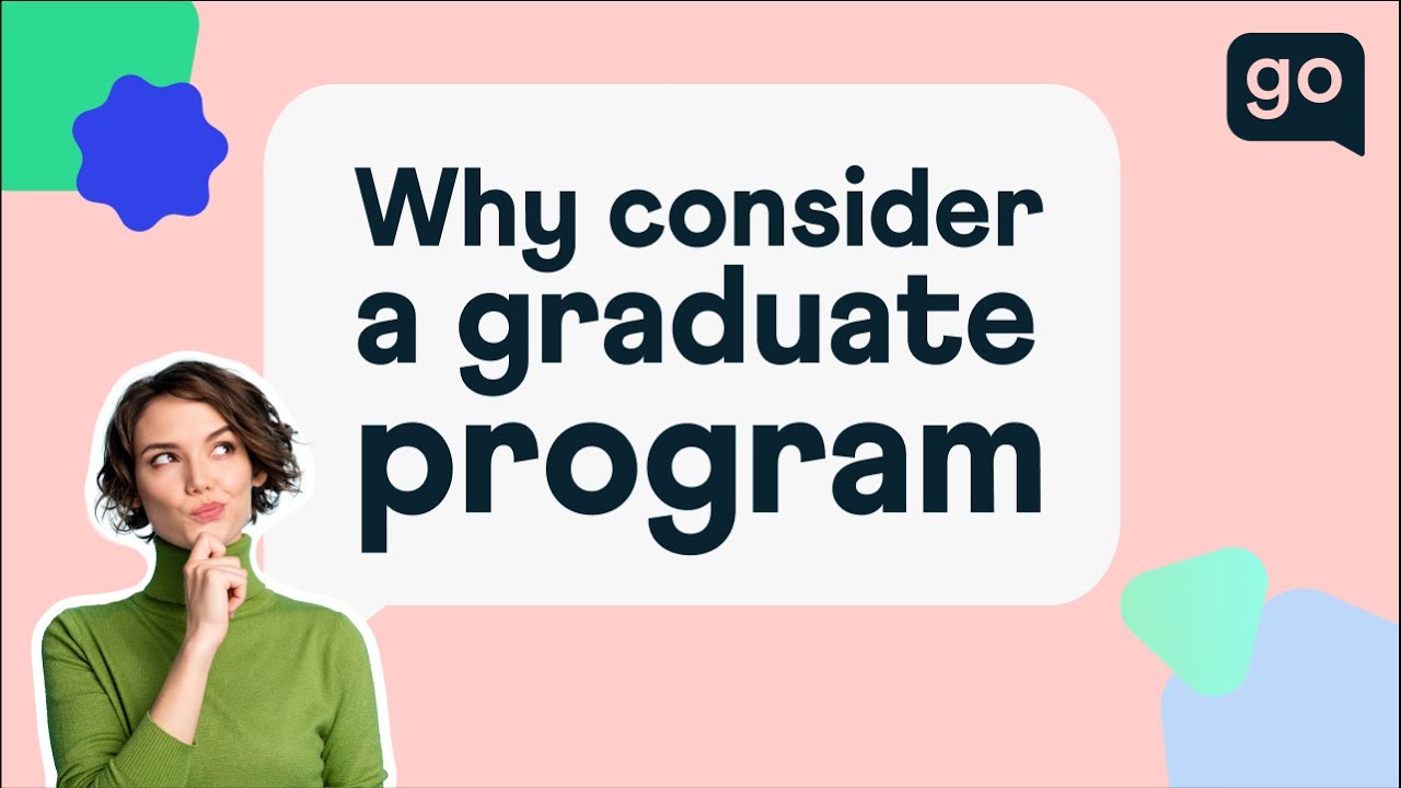 Why Consider a Graduate Program?