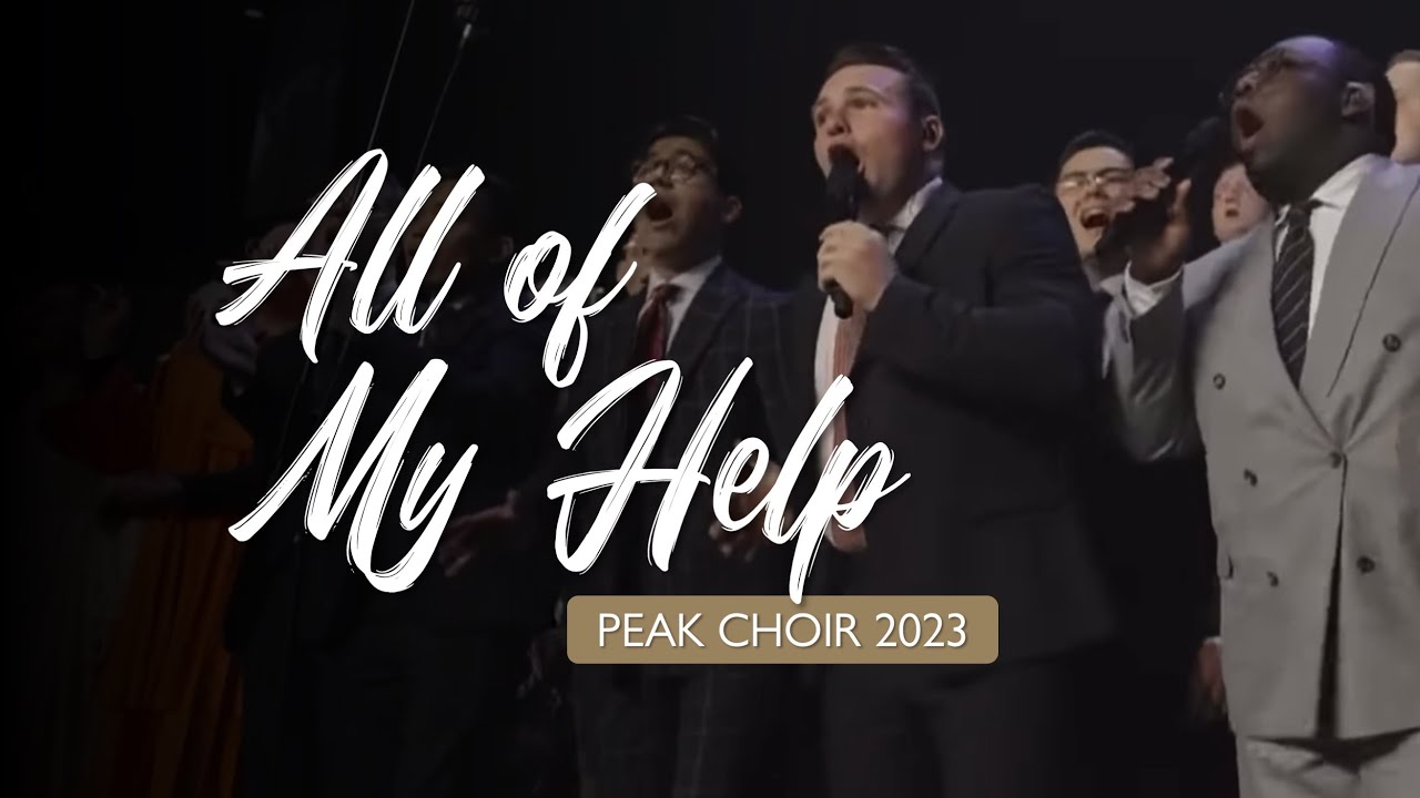 PEAK Choir 2023 - All Of My Help