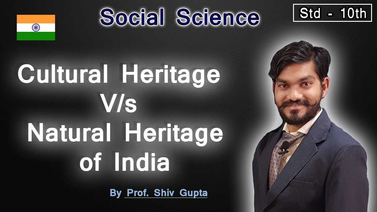 #3rd Video | Std 10th | S.S. | Ch - 1 Heritage of India | Diff. B/W Cultural & Natural