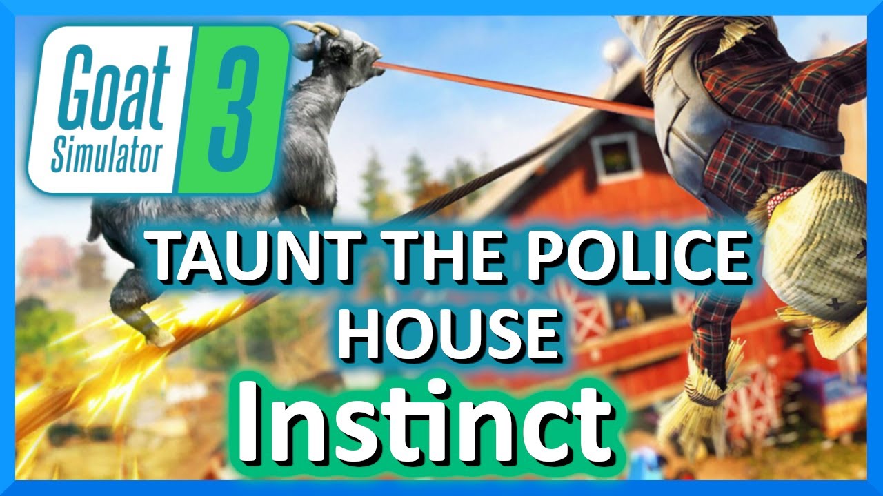 Taunt The Police House Instinct - Downtown - Goat Simulator 3