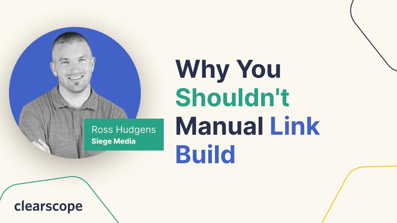 Why You Shouldn't Manual Link Build: Ross Hudgens (Siege Media)