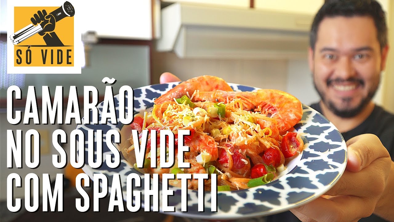 CAMAR&Atilde;O NO SOUS VIDE COM SPAGHETTI | S&Oacute; VIDE #24