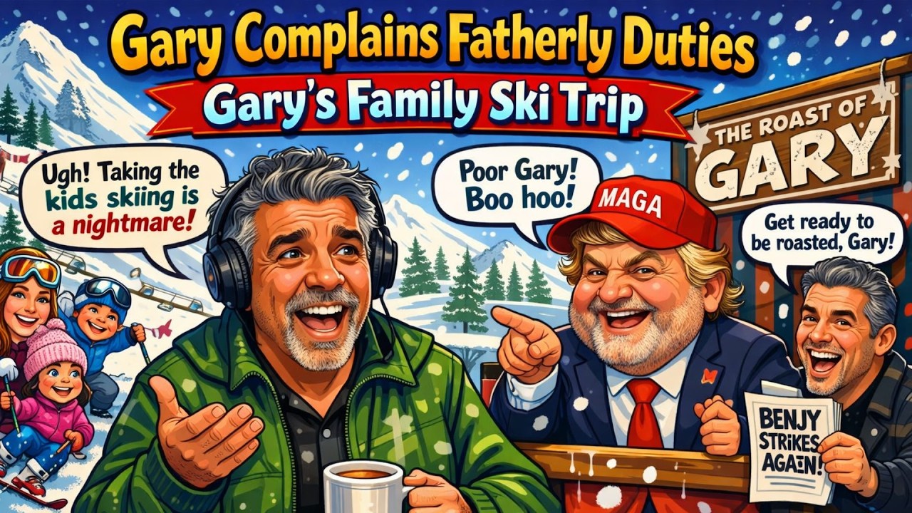 Gary Complains Fatherly Duties Gary s Family Ski Trip Artie Trump Roast Benjy Strikes Again