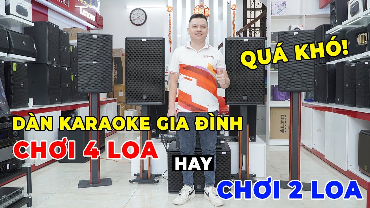 Dàn karaoke sử dụng 4 loa liệu có hay hơn dùng 2 loa