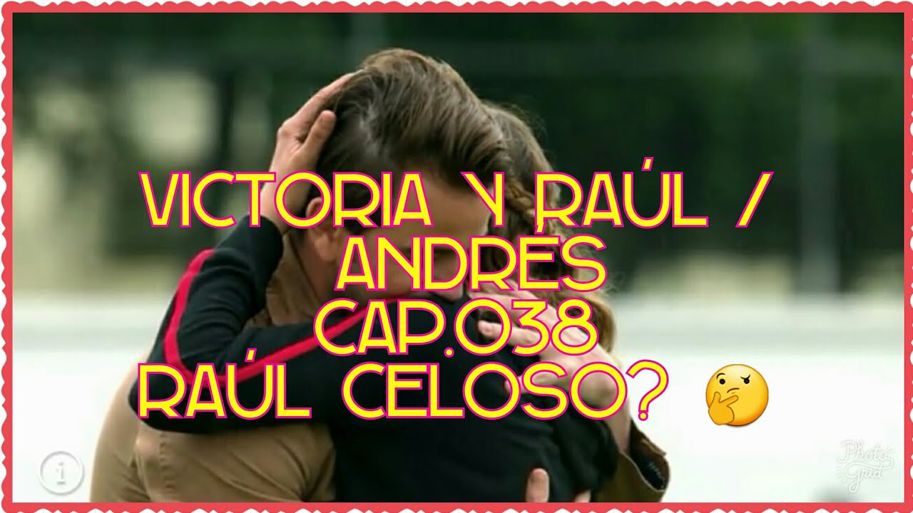 Victoria y Raúl Andres Cap.038