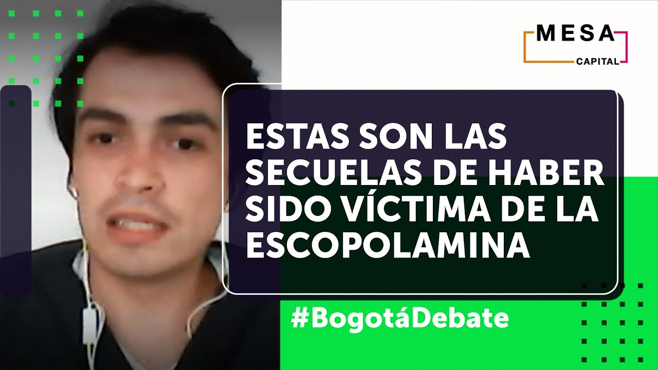 Las secuelas de la escopolamina en una persona | Bogotá Debate - Mesa Capital