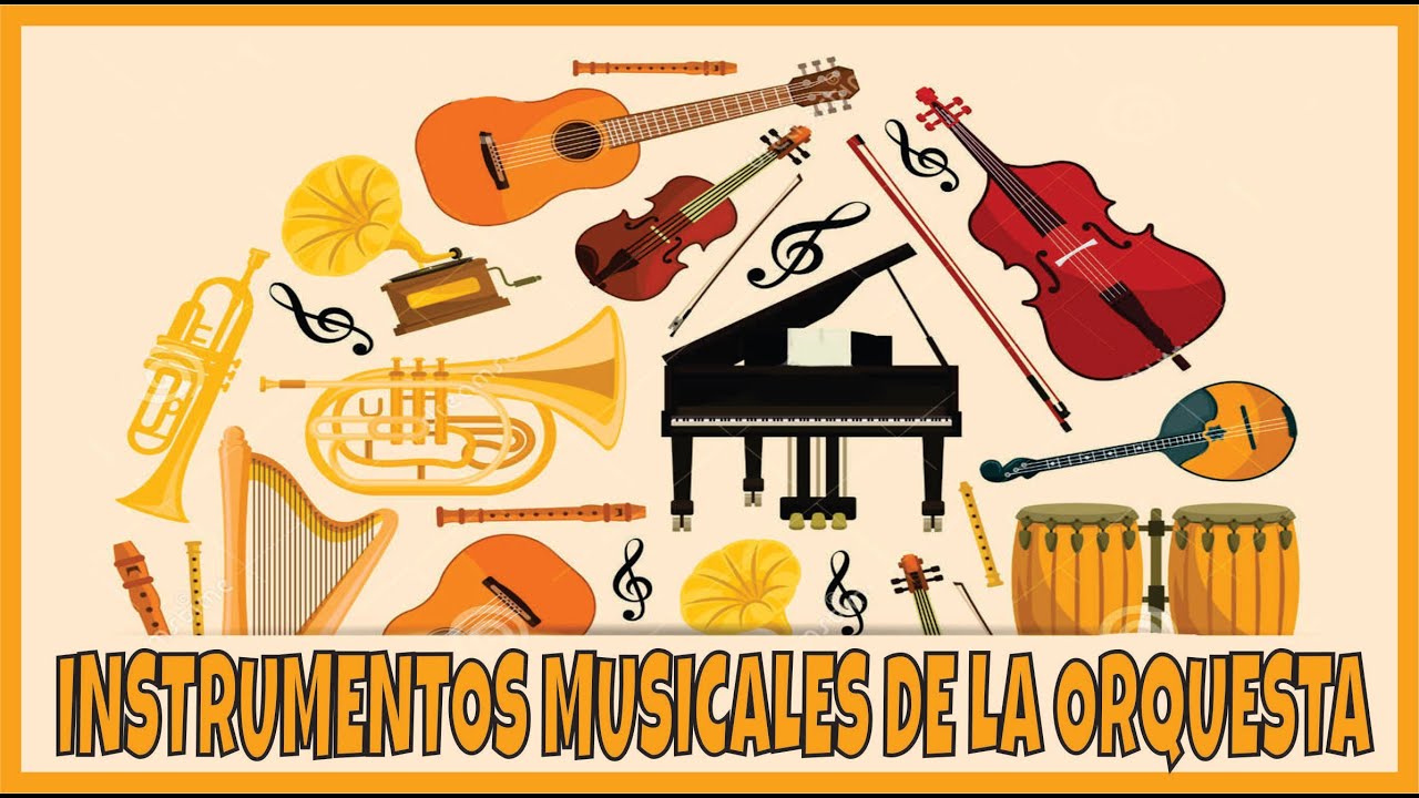INSTRUMENTOS MUSICALES DE LA ORQUESTA - Familia de cuerdas, viento y percusión.-