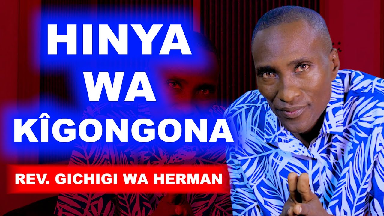 BATA NA HINYA WA KURUTA KÎGONGONAINÎ - REV AYUB GICHIGI WA HERMAN