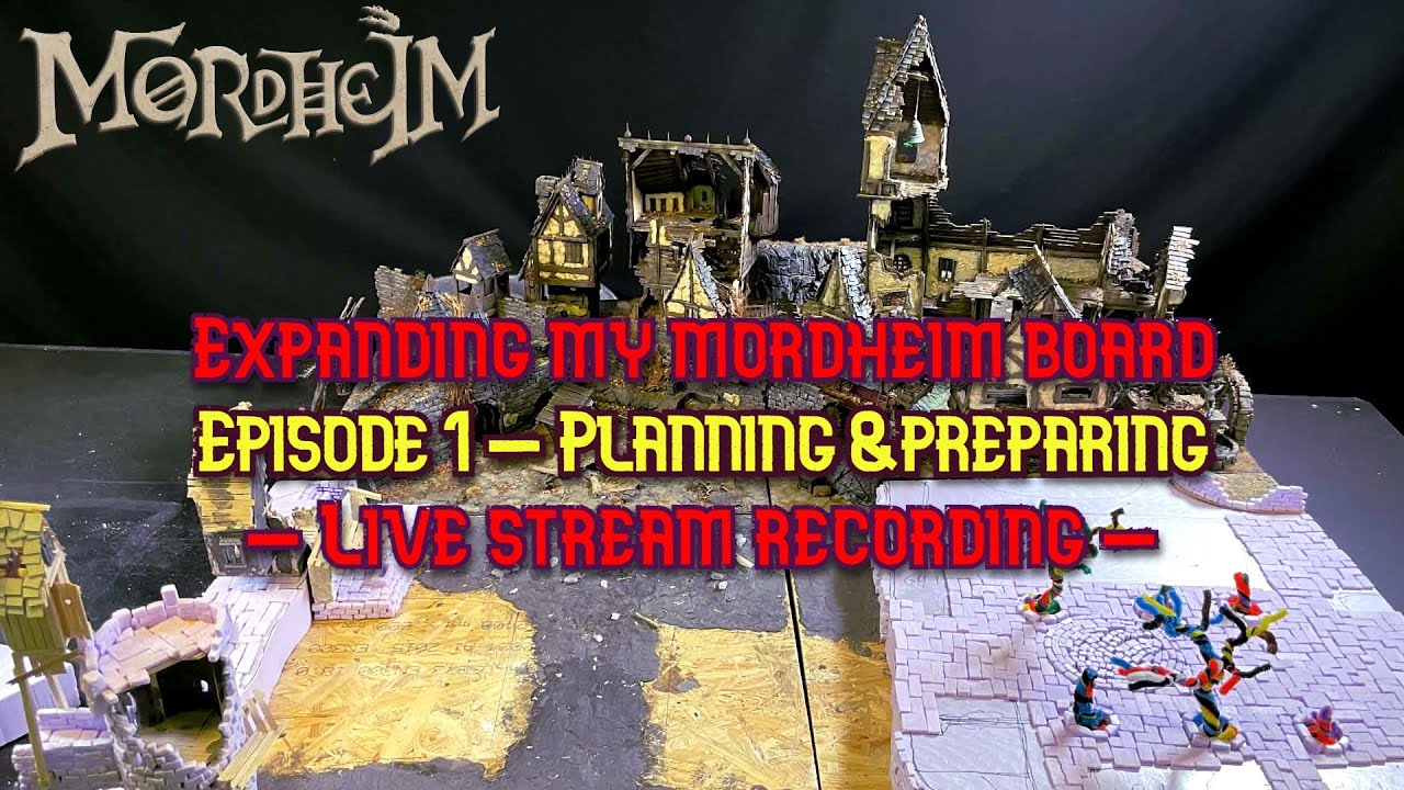 Expanding the Mordheim Board! Live stream episode 1 - Planning & Preparing