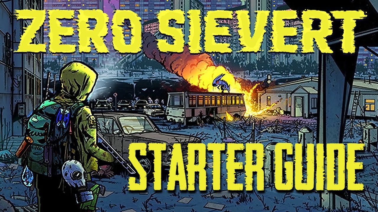 ZERO Sievert Starter Guide: Beginner Walkthrough