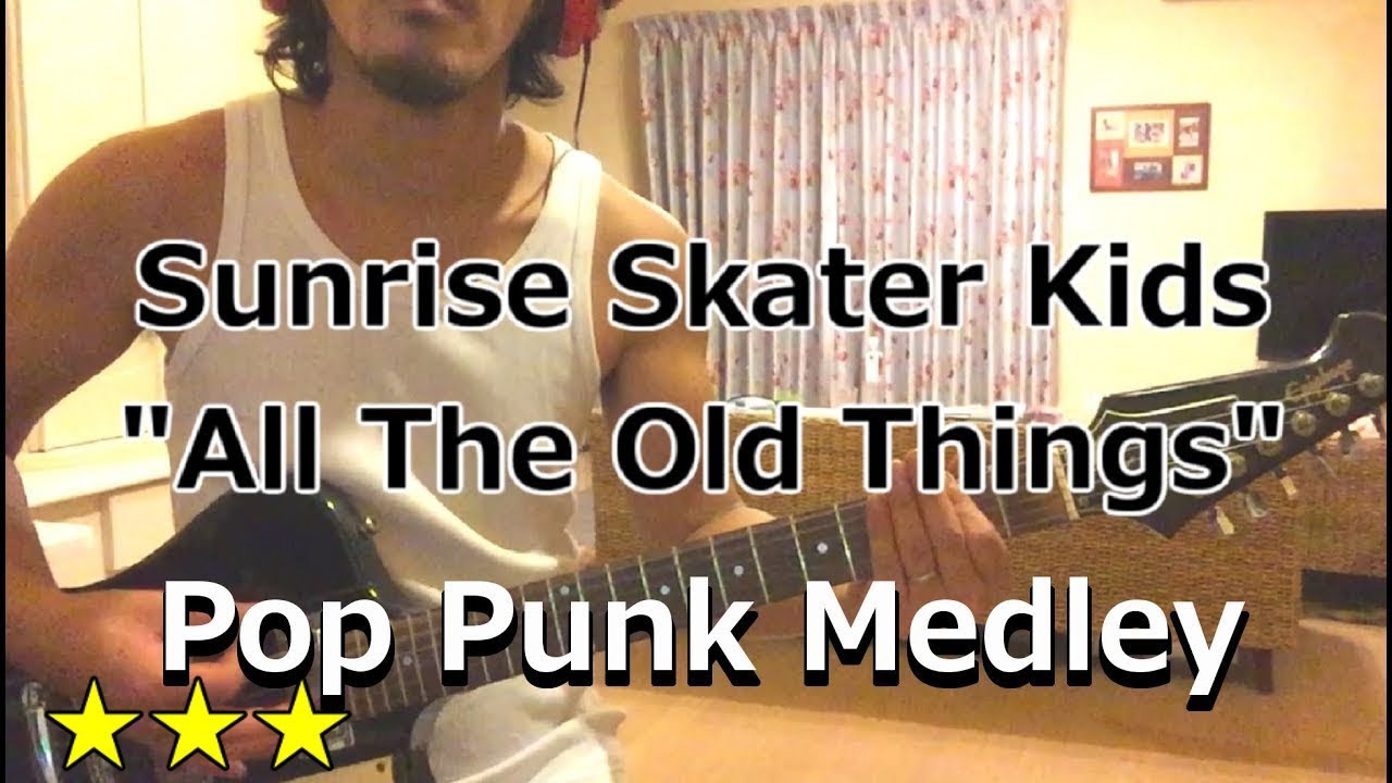 Sunrise Skater Kids - All The Old Things Pop Punk Medley (Guitar Cover)