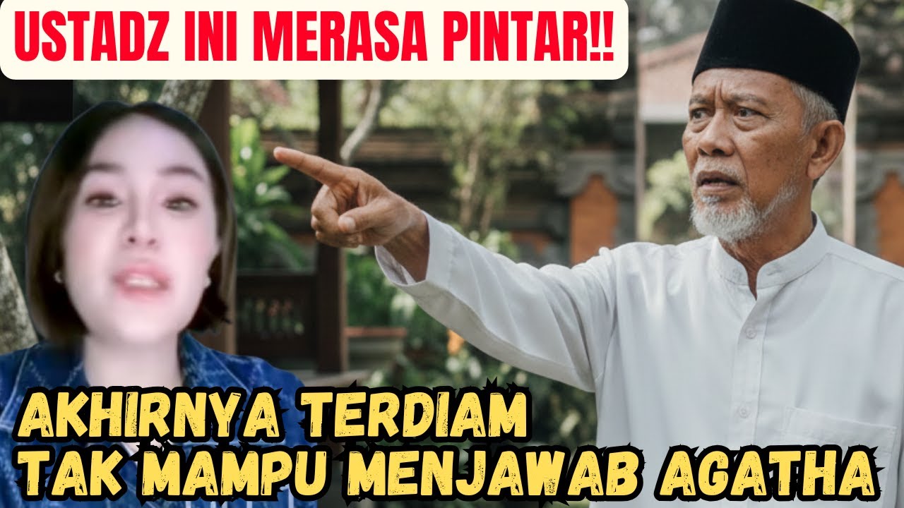 AWALNYA USTADZ SENIOR INI MERASA PINTAR!! AKHIRNYA TERDIAM DAN TAK BISA MENJAWAB PERTANYAAN AGATHA!