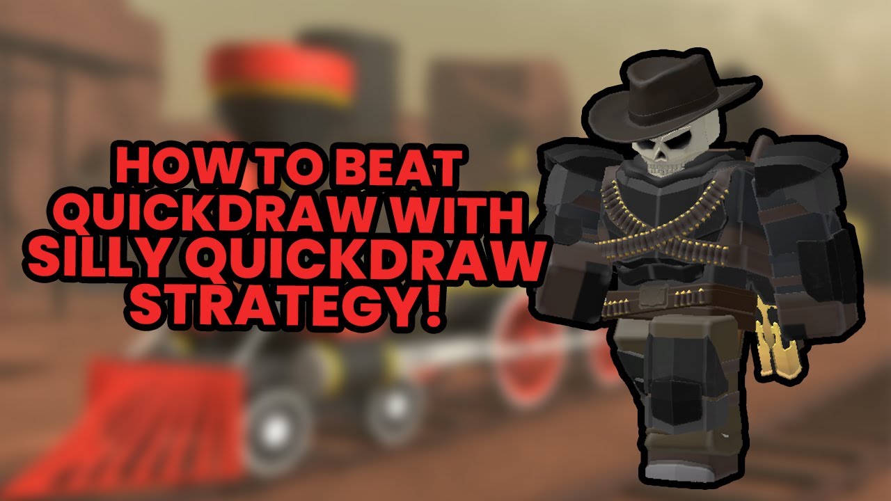 How To Beat Quickdraw Silly Quickdraw Strategy! (Tower Defense Simulator)