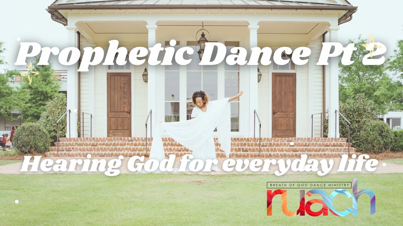 Prophetic Dance Part 2: Hearing God in Everyday Life!