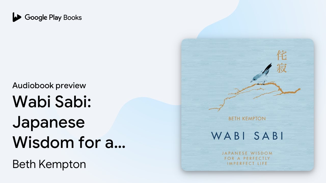 Wabi Sabi: Japanese Wisdom for a Perfectly&hellip; by Beth Kempton &middot; Audiobook preview