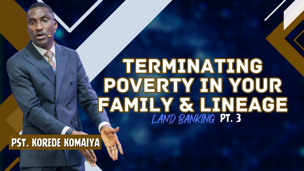 Terminating Poverty In Your Family & Lineage Pt. 3 || Pst. Korede Komaiya