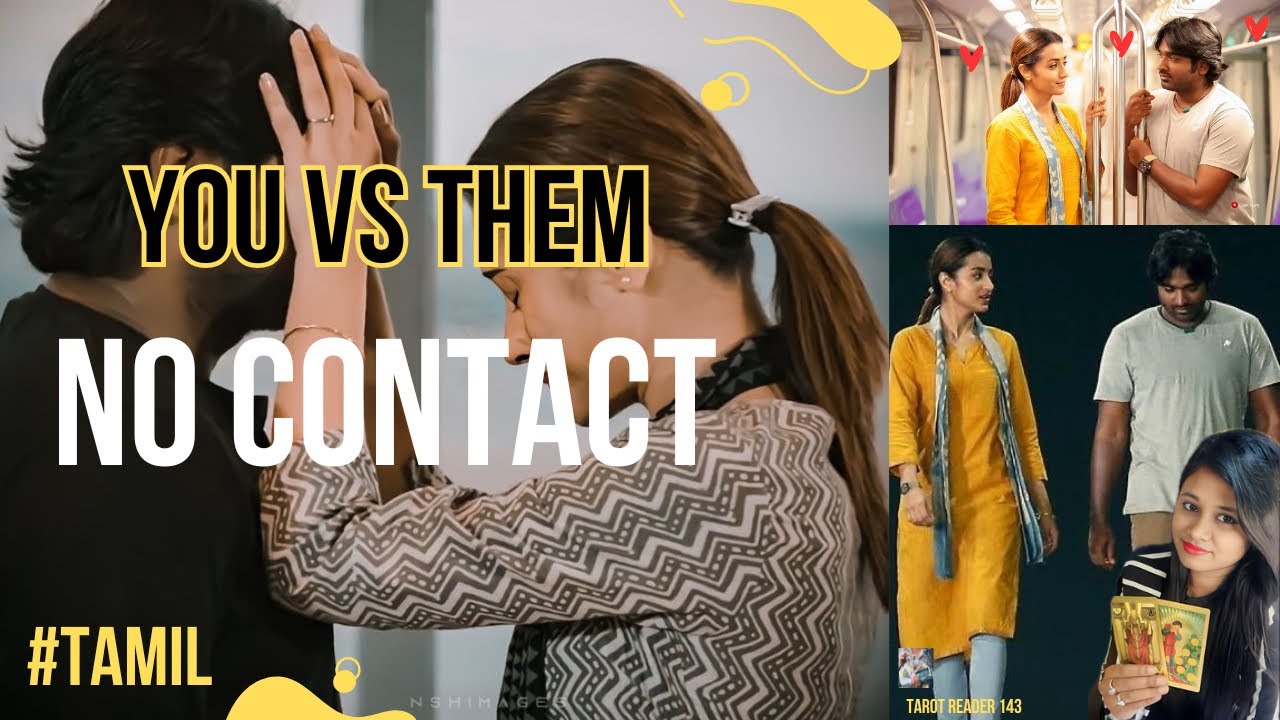 நீங்கள் Vs அவர்கள் || No Contact🚫😰🥲இந்த பிரிவினையில் உங்கள் இருவரின் ஒருவருக்கொருவர் உணர்வுகள் 💔😳😭