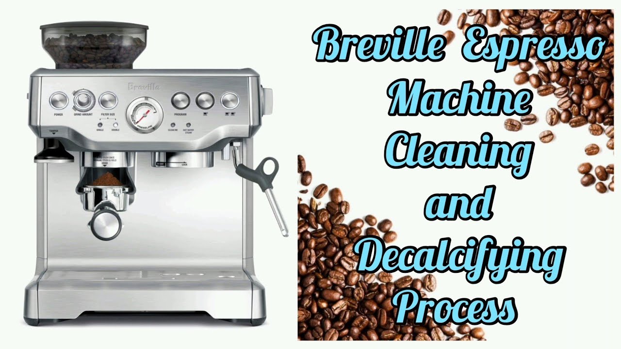 BREVILLE COFFEE MACHINE *BES870XL* CLEANING AND DECALCIFYING PROCESS - THE BEST COFFEE ESPRESSO😍☕