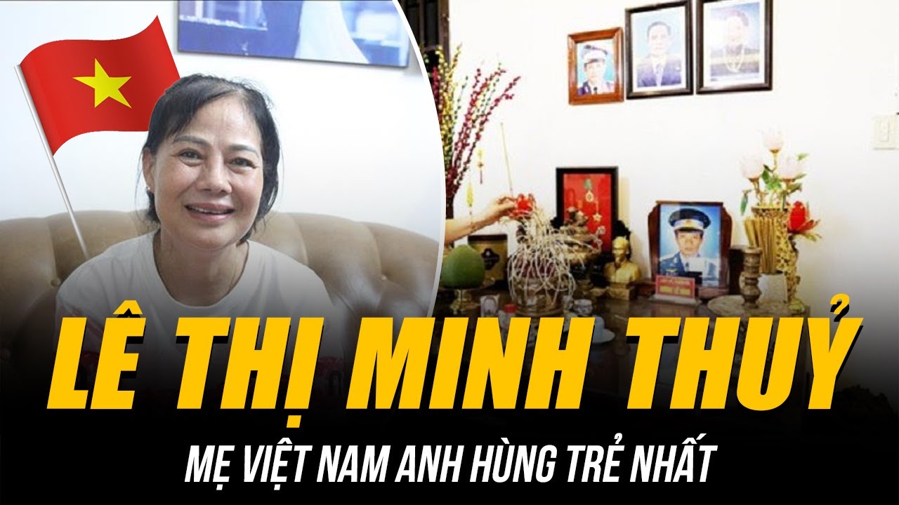 MẸ VIỆT NAM ANH HÙNG TRẺ NHẤT - LÊ THỊ MINH THUỶ | NỖI ĐAU MẤT CHỒNG LẪN CON TRONG THỜI BÌNH