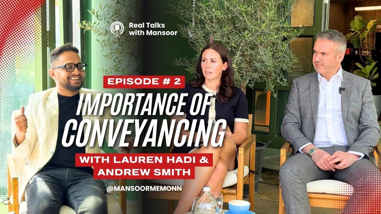 Why Conveyancing is Important? | Real Talks with Mansoor Ep. 2 ft. Lauren Hadi & Andrew Smith