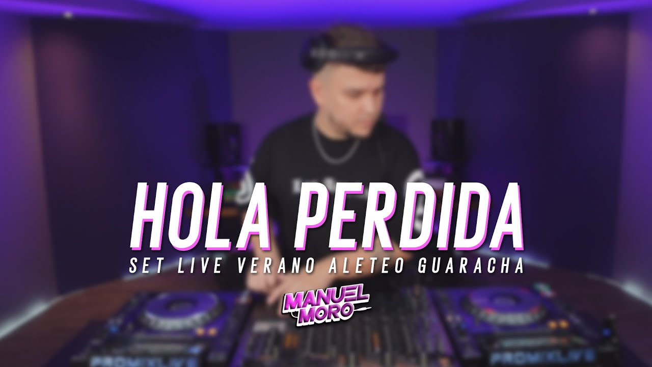 HOLA PERDIDA | SET LIVE VERANO | DJ MANUEL MORO | ALETEO GUARACHA